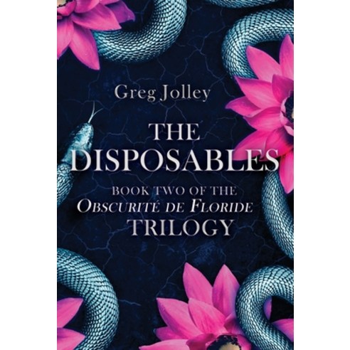 (영문도서) The Disposables: Book Two of the Obscurité de Floride Trilogy Hardcover, Epouvantail Books, LLC, English, 9781087966922