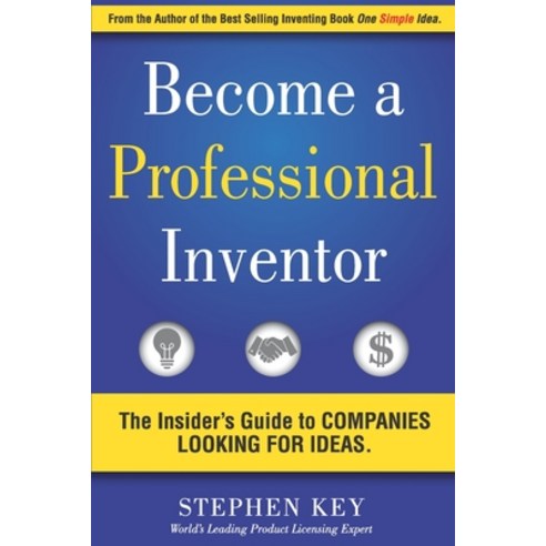 (영문도서) Become a Professional Inventor: The Insider''s Guide to Companies Looking for Ideas Paperback, Independently Published, English, 9781653786251