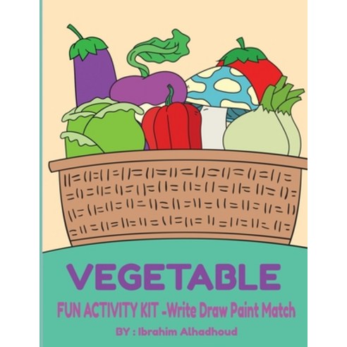 VEGETABLE FUN ACTIVITY KIT Write Draw Paint Match: grad k-2 .. 26 dotes names to write on them then... Paperback, Independently Published