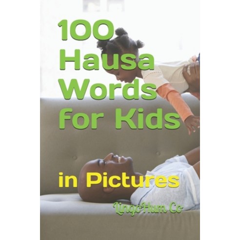 (영문도서) 100 Hausa Words for Kids: in Pictures Paperback, Independently Published, English, 9798531037596