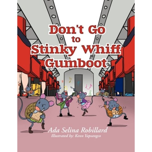 (영문도서) Don''t go to Stinky Whiff Gumboot Paperback, Xlibris, English, 9781479748068