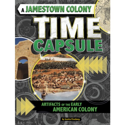 A Jamestown Colony Time Capsule: Artifacts of the Early American Colony Hardcover, Capstone Press