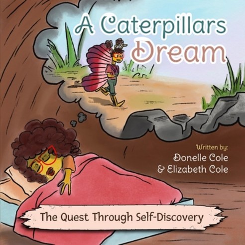 A Caterpillar''s Dream: The Quest Through Self-Discovery Paperback, Donelle Cole, English, 9781734107739