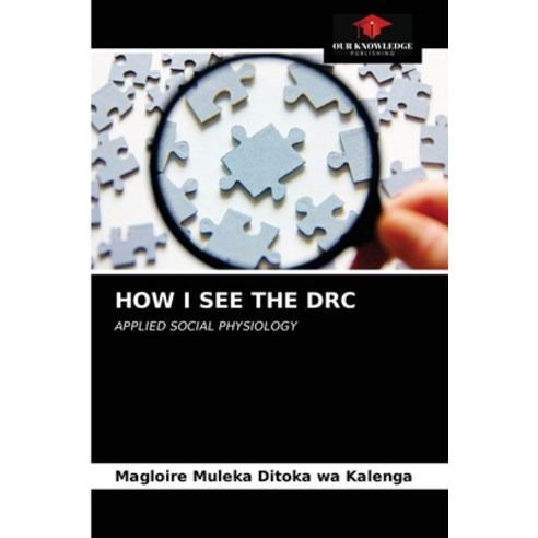 How I See the Drc Paperback, Our Knowledge Publishing, English, 9786203113433