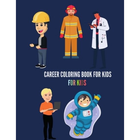 Career coloring book for kids: Inspirational Careers Coloring Book For Kids Ages 2-6 and 4-8 (Doctor... Paperback, Independently Published, English, 9798592778872