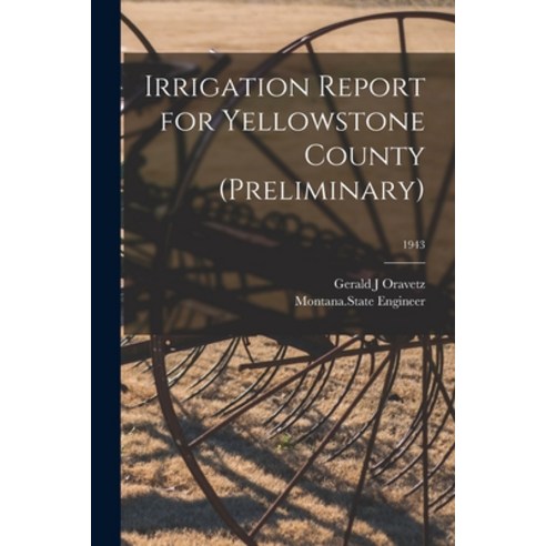 (영문도서) Irrigation Report for Yellowstone County (Preliminary); 1943 Paperback, Hassell Street Press, English, 9781015316683