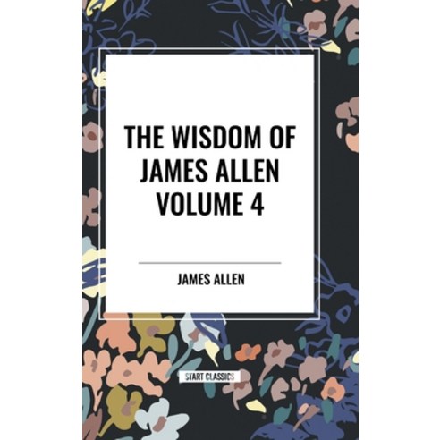 (영문도서) The Wisdom of James Allen Hardcover, Start Classics, English, 9798880922826
