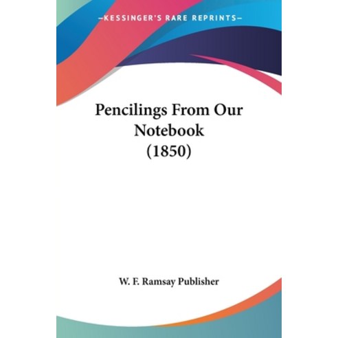 (영문도서) Pencilings From Our Notebook (1850) Paperback, Kessinger Publishing, English, 9781120672506