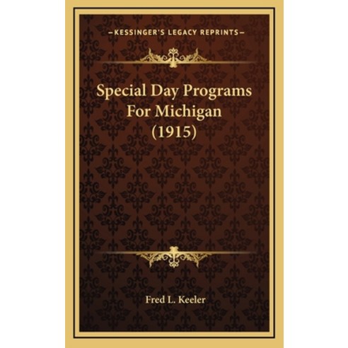 Special Day Programs For Michigan (1915) Hardcover, Kessinger Publishing