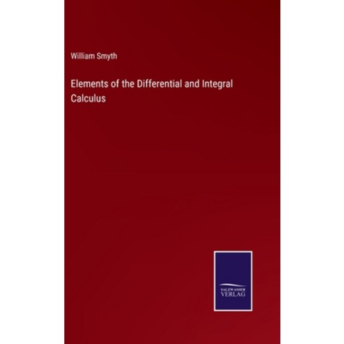 (영문도서) Elements of the Differential and Integral Calculus Hardcover, Salzwasser-Verlag, English, 9783375136215
