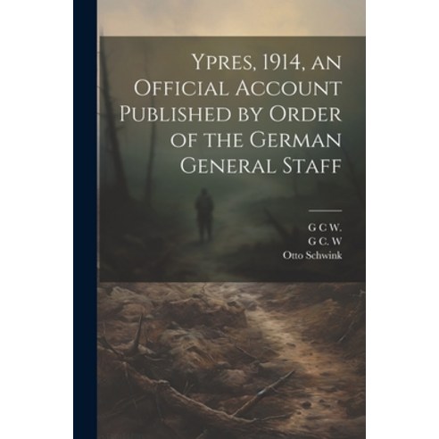 (영문도서) Ypres 1914 an Official Account Published by Order of the German General Staff Paperback, Legare Street Press, English, 9781021948526