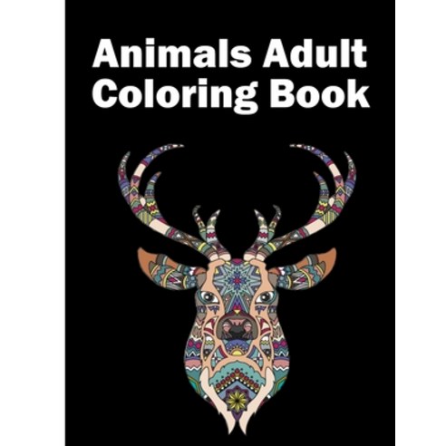 Animals Adult Coloring book: Creative Wild animals coloring book animals Unique Designs Coloring B... Paperback, Independently Published