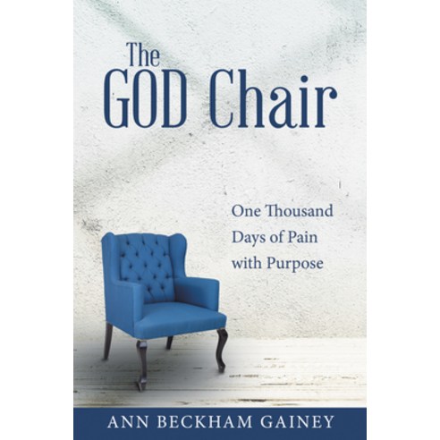 The God Chair: One Thousand Days of Pain with Purpose Paperback, WestBow Press, English, 9781973675273
