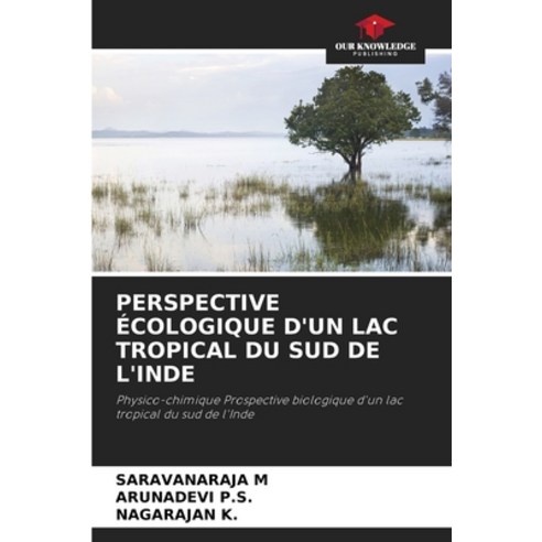 (영문도서) Perspective Écologique d''Un Lac Tropical Du Sud de l''Inde Paperback, Our Knowledge Publishing, English, 9786200851598