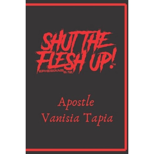 Shut The Flesh Up Paperback, Independently Published, English, 9798682805334