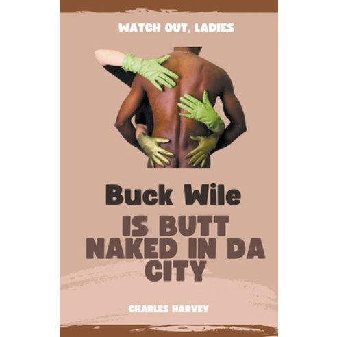 (영문도서) Buck Wile is Butt Naked In Da City Paperback, Wes Writers and Publishers, English, 9798215102732