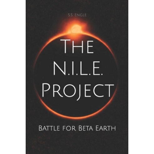 (영문도서) The N.I.L.E. Project: Battle for Beta Earth Paperback, Independently Published, English, 9798376540770