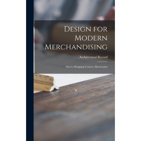 (영문도서) Design for Modern Merchandising: Stores Shopping Centers Showrooms Hardcover, Hassell Street Press, English, 9781013748844