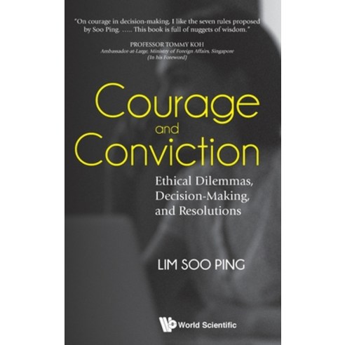 (영문도서) Courage and Conviction: Ethical Dilemmas Decision-Making and Resolutions Hardcover, World Scientific Publishing..., English, 9789811211898