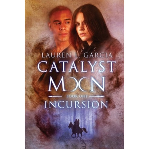 (영문도서) Catalyst Moon: (Book One): Incursion Paperback, Lauren L. Garcia, English, 9781733539081