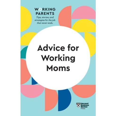 Advice for Working Moms (HBR Working Parents Series) Paperback, Harvard Business Review Press