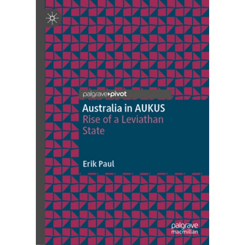 (영문도서) Australia in Aukus: Rise of a Leviathan State Hardcover, Palgrave MacMillan, English, 9789819727230