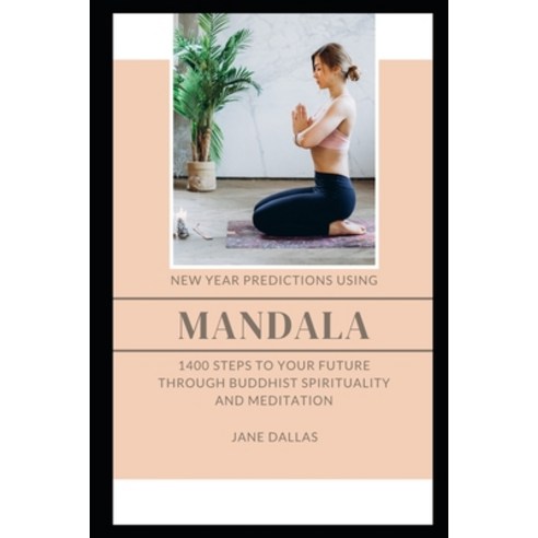 New Year Predictions Using Mandala: 1400 Steps to your Future through Buddhist Spirituality and Medi... Paperback, Independently Published, English, 9798587641457