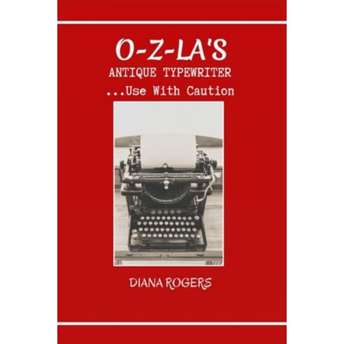 O-Z-La''s Anitque Typewriter: Use With Caution Paperback, Independently Published