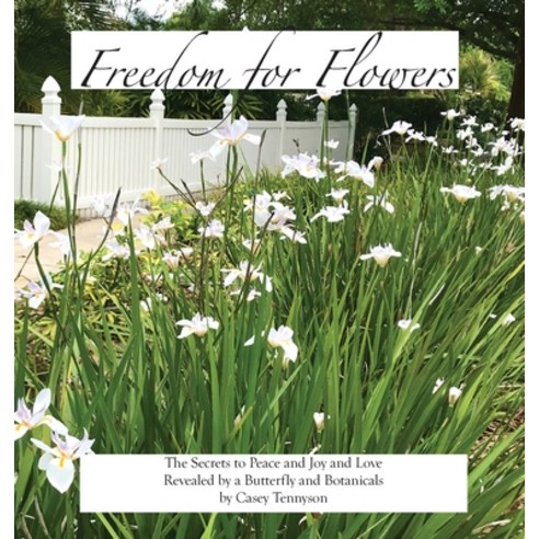(영문도서) Freedom for Flowers Hardcover, Cutting Edge Communications..., English, 9780985526443