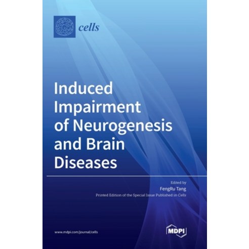 (영문도서) Induced Impairment of Neurogenesis and Brain Diseases Hardcover, Mdpi AG, English, 9783036562148