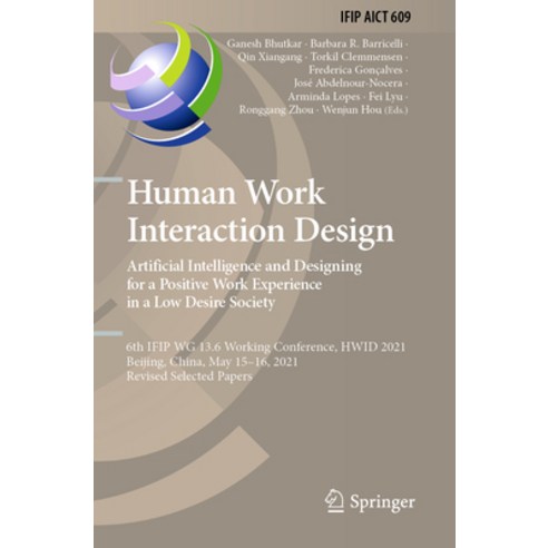 (영문도서) Human Work Interaction Design. Artificial Intelligence and Designing for a Positive Work Expe... Paperback, Springer, English, 9783031031021