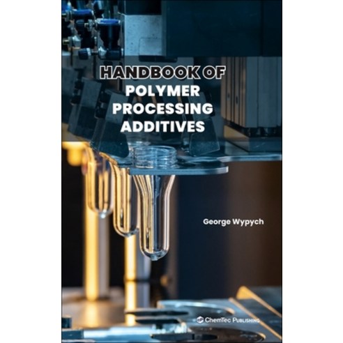 (영문도서) Handbook of Polymer Processing Additives Hardcover, Chemtec Publishing, English, 9781774670101