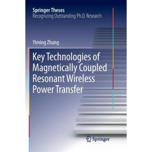 (영문도서) Key Technologies of Magnetically-Coupled Resonant Wireless Power Transfer Paperback, Springer, English, 9789811348983