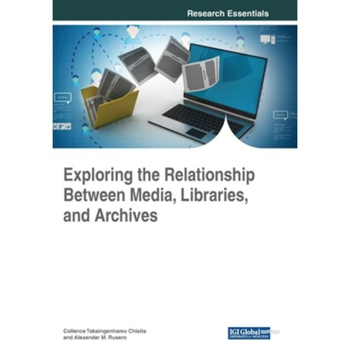 Exploring the Relationship Between Media Libraries and Archives Paperback, Information Science Reference