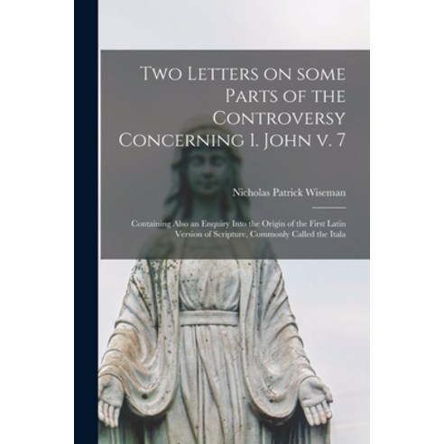 (영문도서) Two Letters on Some Parts of the Controversy Concerning 1. John V. 7: Containing Also an Enqu... Paperback, Legare Street Press, English, 9781015221123