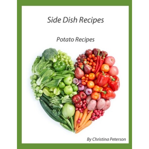 Side Dish Recipes Potato Recipes: 25 Different Potato recipes Salad Bread Donut Soup Browned ... Paperback, Independently Published, English, 9798700205481