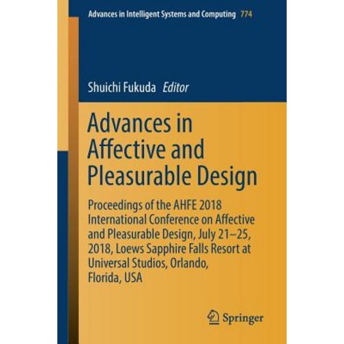(영문도서) Advances in Affective and Pleasurable Design: Proceedings of the Ahfe 2018 International Conf... Paperback, Springer, English, 9783319949437