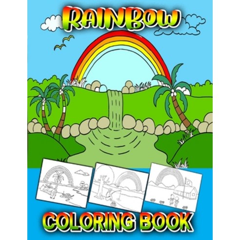 Rainbow Coloring Book: Natural Beautiful Rainbow Scene With Blue Sky Unicorn Kids Playground Rive... Paperback, Independently Published, English, 9798709376038