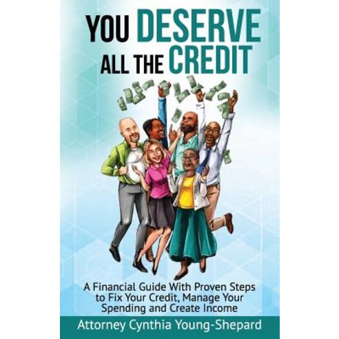(영문도서) You Deserve All The Credit: A Financial Guide With Proven Steps to Fix Your Credit Manage Yo... Paperback, Credit Beast, Incorporated, English, 9780692160497