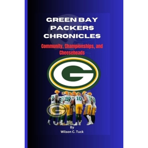 (영문도서) Green Bay Packers Chronicles: Community Championships and Cheeseheads Paperback, Independently Published, English, 9798867773557