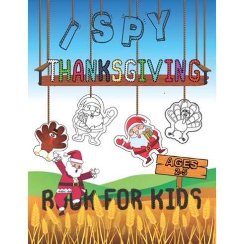 I Spy Thanksgiving Book for Kids Ages 2-5: A Fun Learning Activity Picture and Guessing Game For Ki... Paperback, Independently Published, English, 9798552926039