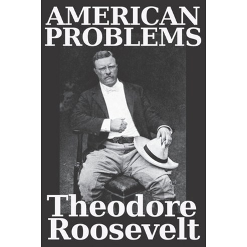 American Problems by Theodore Roosevelt: this interesting collection of essays by Theodore "Teddy" R... Paperback, Independently Published, English, 9798723062245