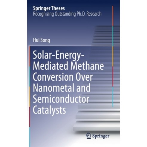 Solar-Energy-Mediated Methane Conversion Over Nanometal and Semiconductor Catalysts Hardcover, Springer, English, 9789813341562