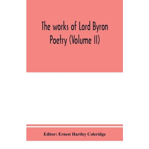 (영문도서) The works of Lord Byron; Poetry (Volume II) Paperback, Alpha Edition, English, 9789353975081