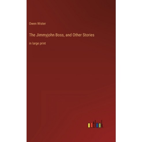 (영문도서) The Jimmyjohn Boss and Other Stories: in large print Hardcover, Outlook Verlag, English, 9783368401276