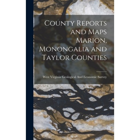 (영문도서) County Reports and Maps Marion Monongalia and Taylor Counties Hardcover, Legare Street Press, English, 9781017685060