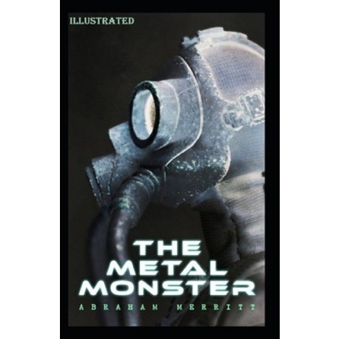 The Metal Monster Illustrated Paperback, Independently Published