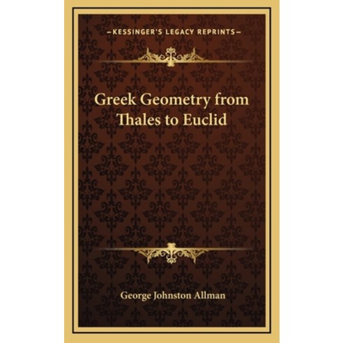 (영문도서) Greek Geometry from Thales to Euclid Hardcover, Kessinger Publishing, English, 9781163200827