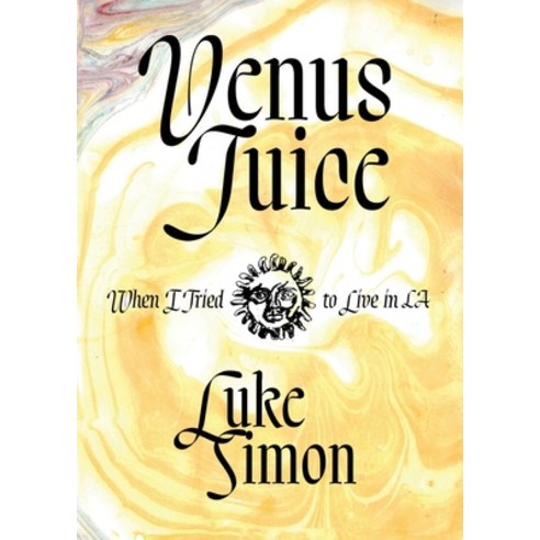 (영문도서) Venus Juice: When I Tried to Live in LA Paperback, Numinous Books, English, 9781735471099