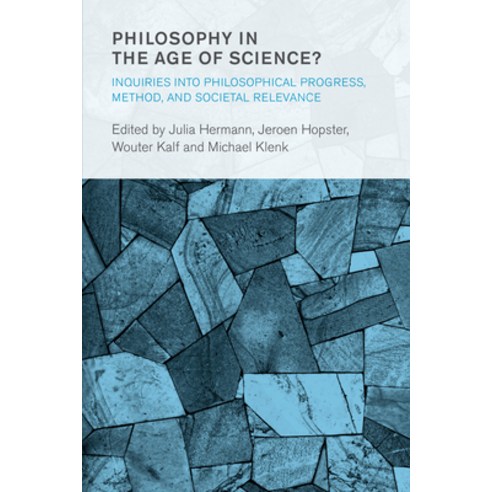 Philosophy in the Age of Science?: Inquiries into Philosophical Progress Method and Societal Relev... Hardcover, Rowman & Littlefield Publishers